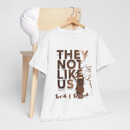 They Not Like Us Loc'd Unisex Heavy Cotton Tee - Melanated Commemorative T-Shirt
