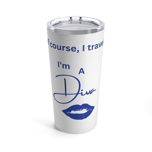 Of Course I Travel...DIVA Tumbler 20oz-VMA Specialties Boutique