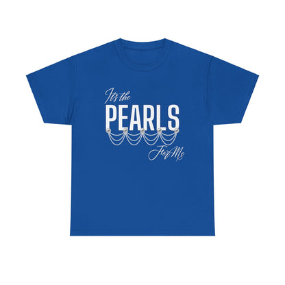 Its the Pearls For Me Heavy Cotton Tee