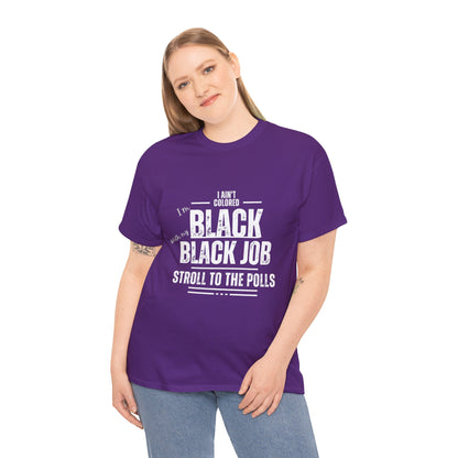 Aint Colored.. Black Job Heavy Cotton Tee