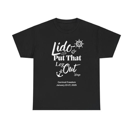 Lido Deck Unisex Tee - Cruise Ship Beach Poolside Vacation Shirt - Put That Leg Out