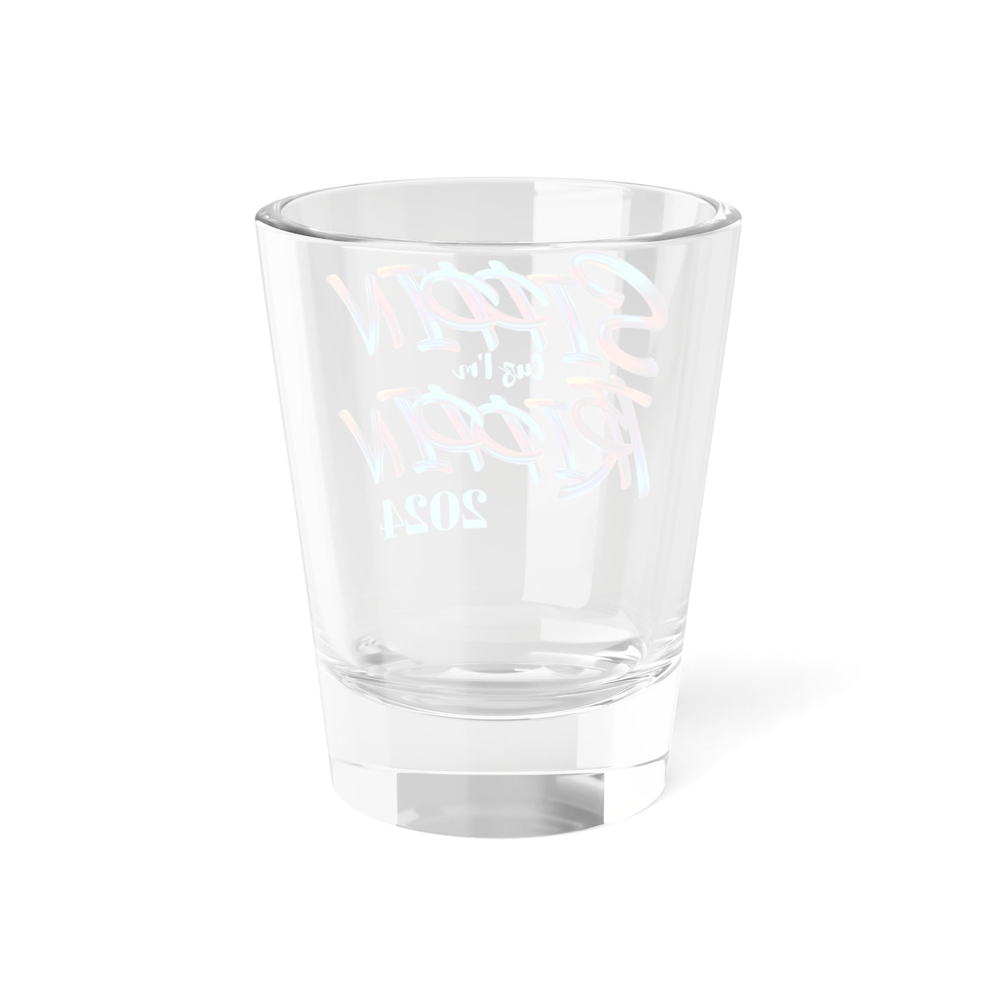 Shot Glass - Sippin Cuz I'm Trippin - Multi- Blu