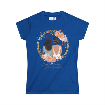 "Will you be my bridesmaid?" Women's Softstyle Tee