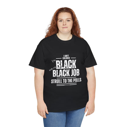 Aint Colored.. Black Job Heavy Cotton Tee
