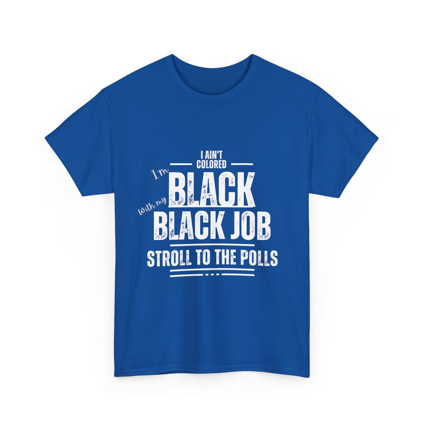 Aint Colored.. Black Job Heavy Cotton Tee