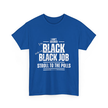 Aint Colored.. Black Job Heavy Cotton Tee