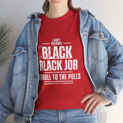 Aint Colored.. Black Job Heavy Cotton Tee