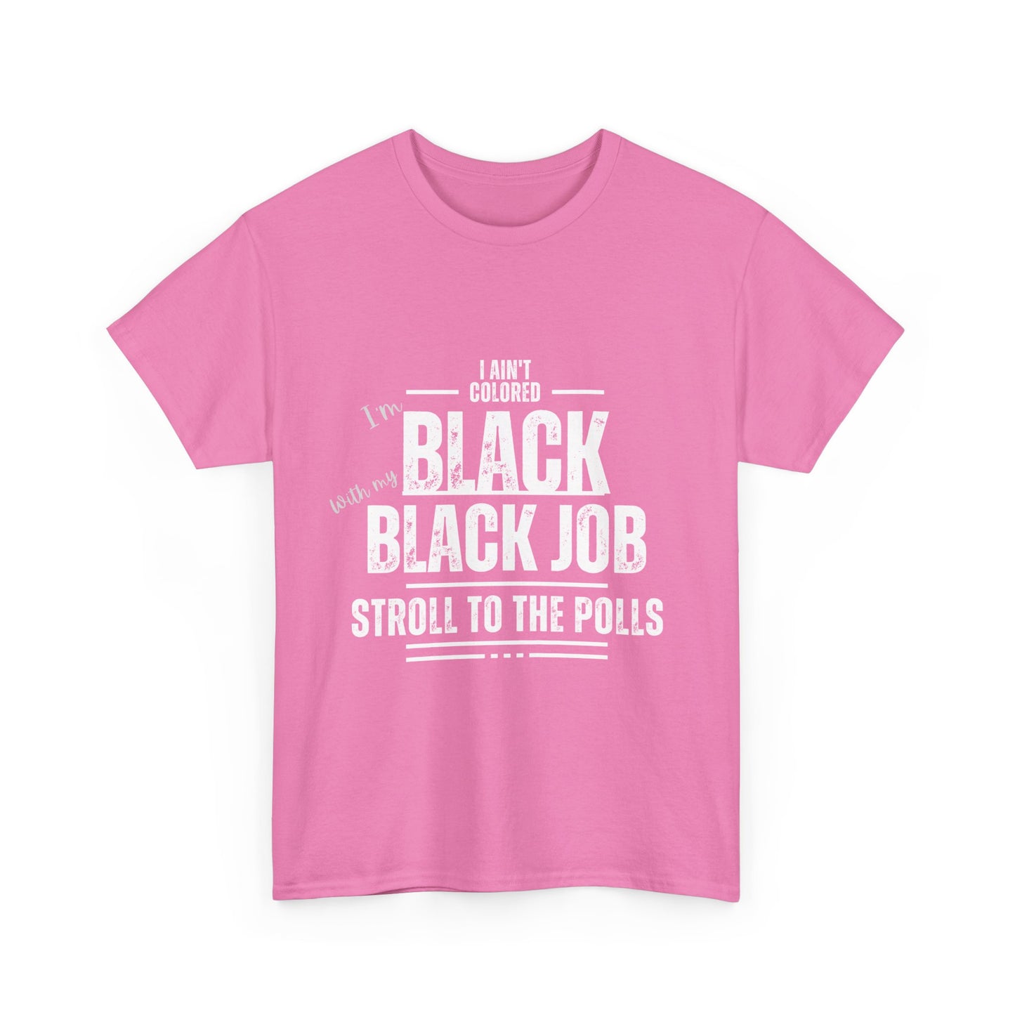 Aint Colored.. Black Job Heavy Cotton Tee