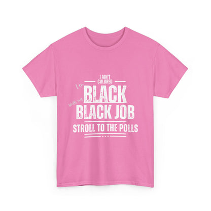 Aint Colored.. Black Job Heavy Cotton Tee