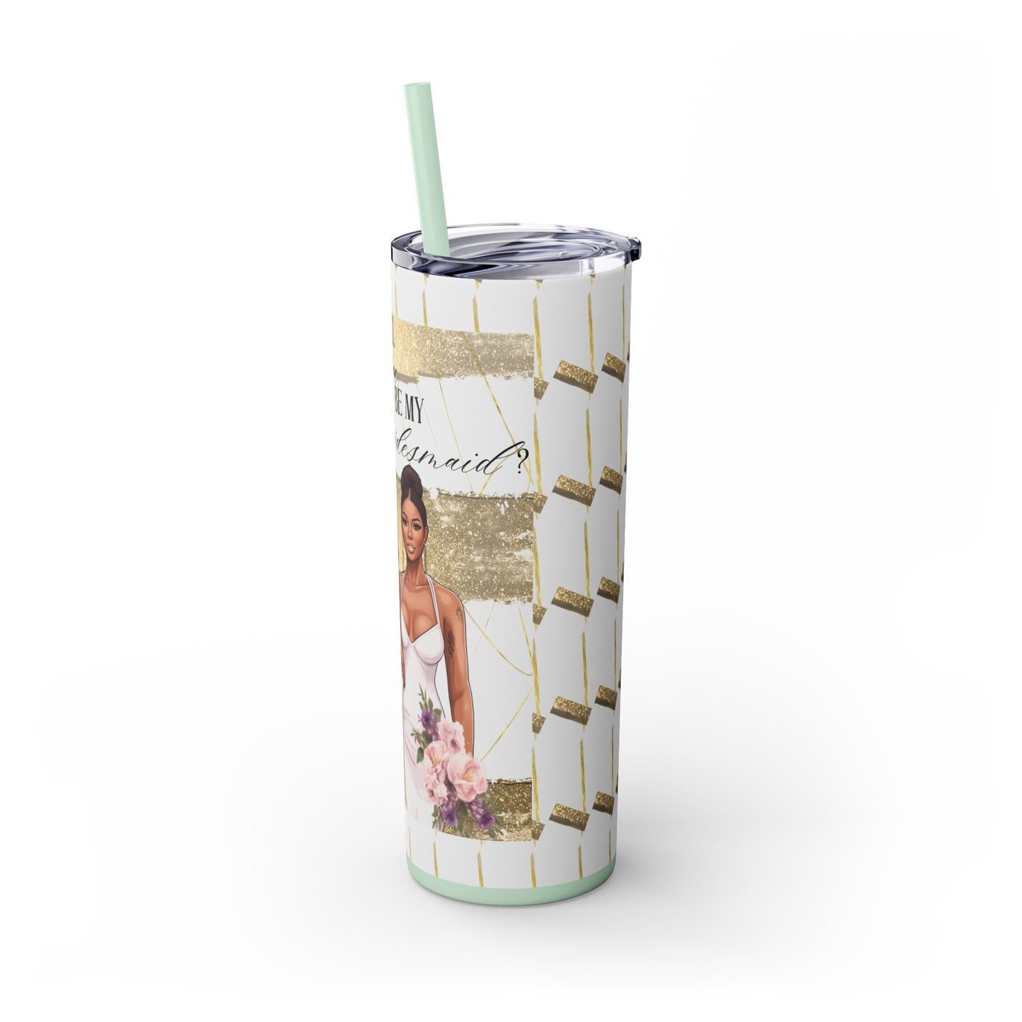 "Will you be my Bridesmaid?" Skinny Tumbler with Straw, 20oz
