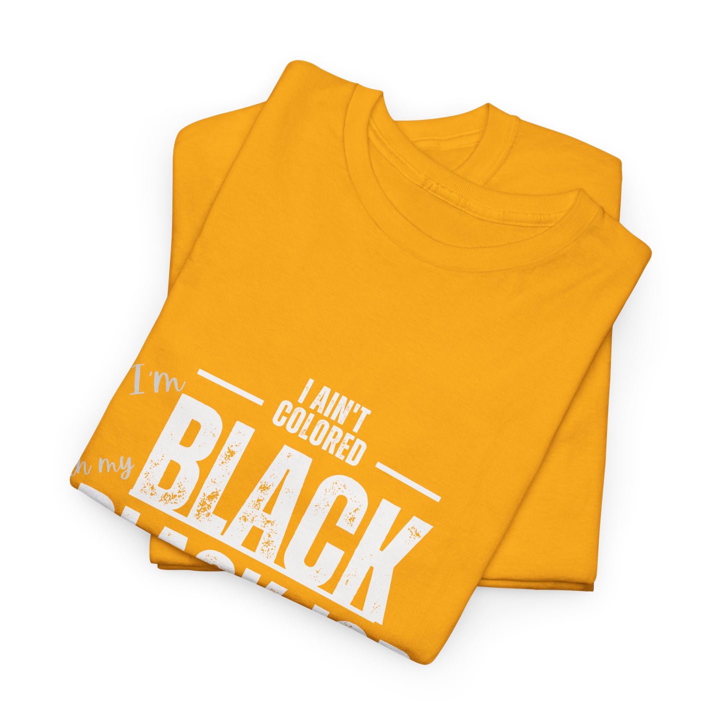 Aint Colored.. Black Job Heavy Cotton Tee