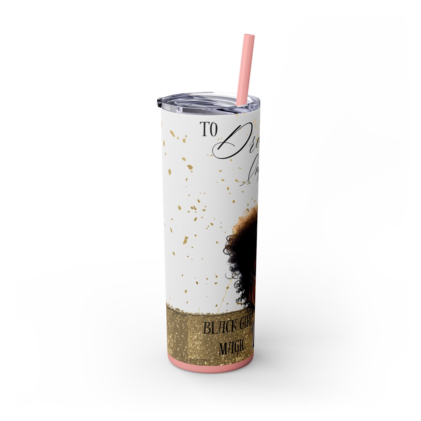 To Dream The Imposisible Dream Skinny Tumbler with Straw, 20oz