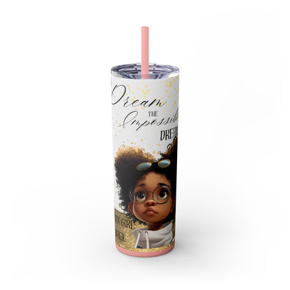 To Dream The Imposisible Dream Skinny Tumbler with Straw, 20oz