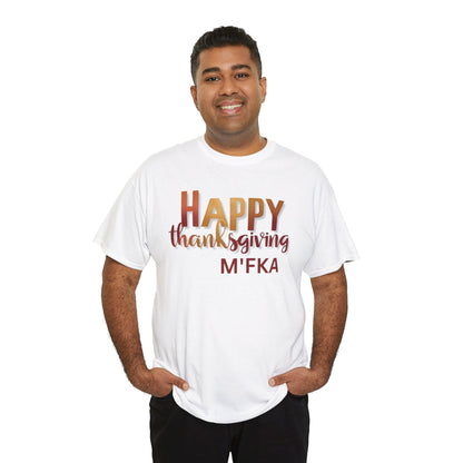 Thanksgiving Unisex Tee- Happy Thanksgiving  M'Fka