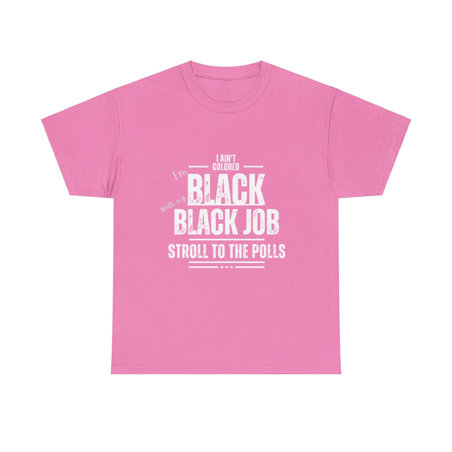 Aint Colored.. Black Job Heavy Cotton Tee