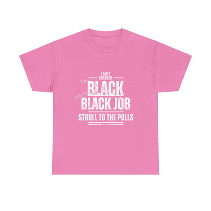 Aint Colored.. Black Job Heavy Cotton Tee