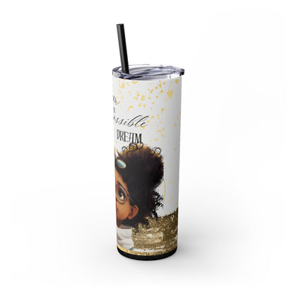 To Dream The Imposisible Dream Skinny Tumbler with Straw, 20oz