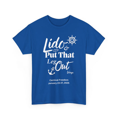 Lido Deck Unisex Tee - Cruise Ship Beach Poolside Vacation Shirt - Put That Leg Out