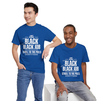 Aint Colored.. Black Job Heavy Cotton Tee