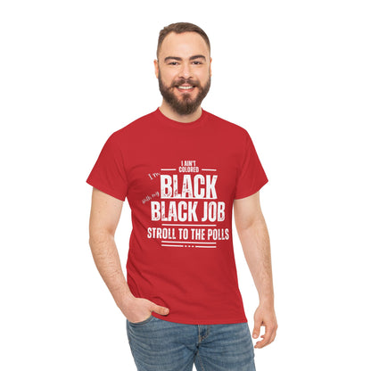 Aint Colored.. Black Job Heavy Cotton Tee