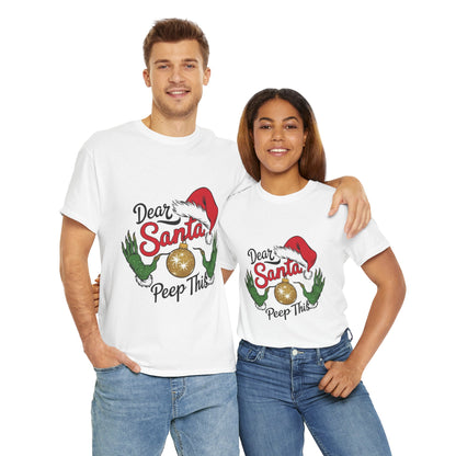 Holiday Festive Tee - Dear Santa, Peep This Design