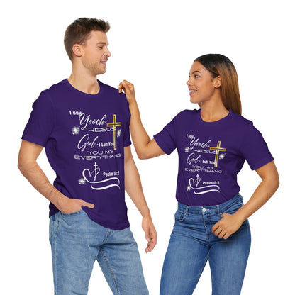 Christian T-Shirt -Yoooo, Jesus.. Lord You Are My Everything Psalm 18:2
