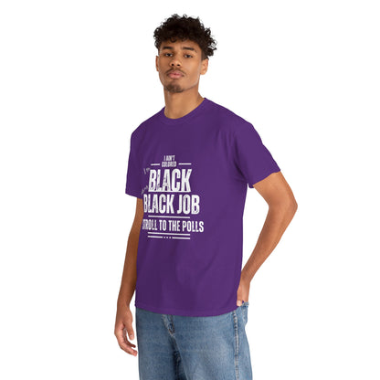 Aint Colored.. Black Job Heavy Cotton Tee