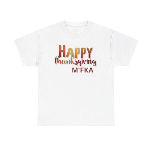 Thanksgiving Unisex Tee- Happy Thanksgiving  M'Fka