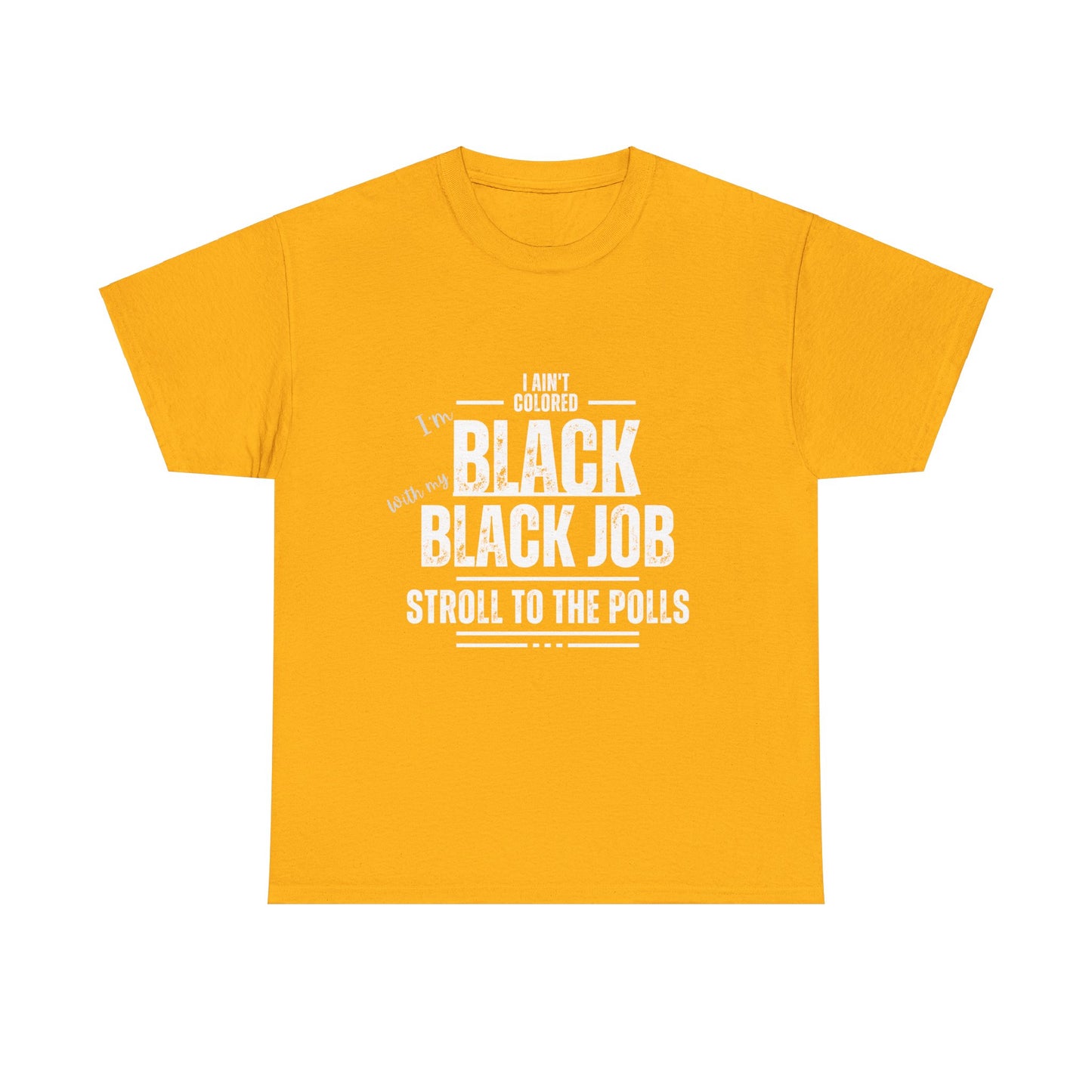 Aint Colored.. Black Job Heavy Cotton Tee