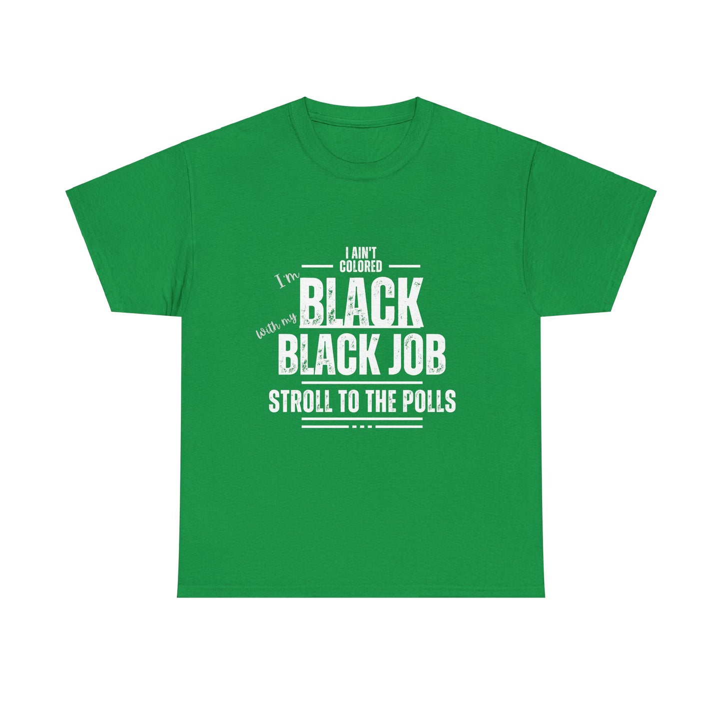 Aint Colored.. Black Job Heavy Cotton Tee