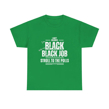 Aint Colored.. Black Job Heavy Cotton Tee