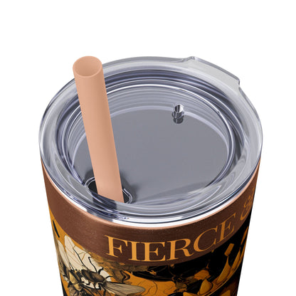 Queen Bee..Fierce & Free Skinny Tumbler with Straw, 20oz