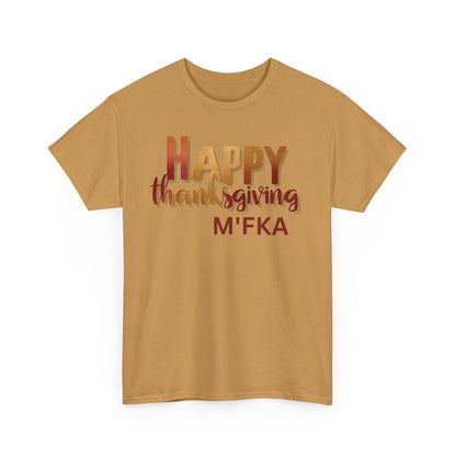 Thanksgiving Unisex Tee- Happy Thanksgiving  M'Fka