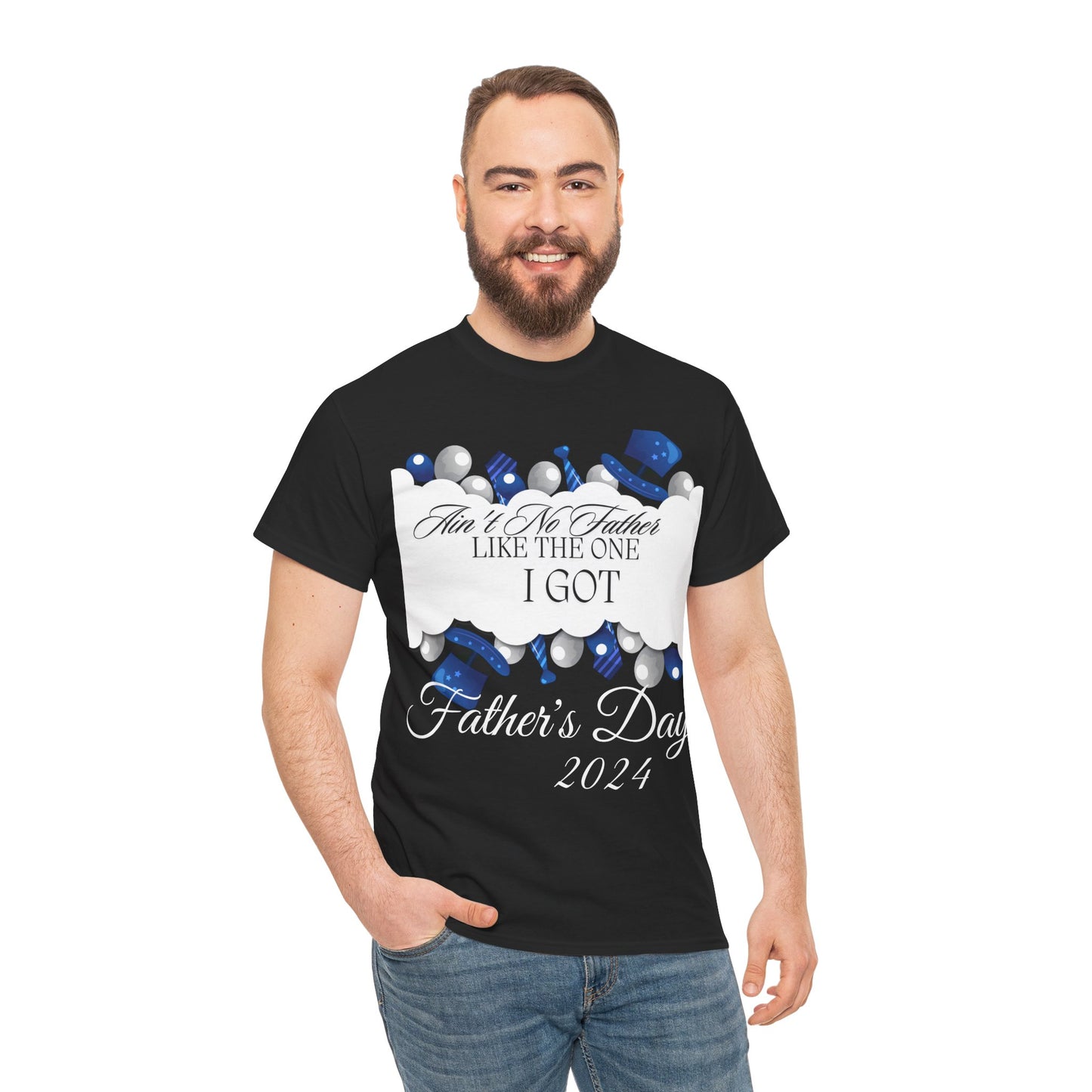 Aint No Father Like the One I Got  Happy Father's Day Unisex Heavy Cotton Tee