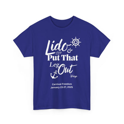 Lido Deck Unisex Tee - Cruise Ship Beach Poolside Vacation Shirt - Put That Leg Out