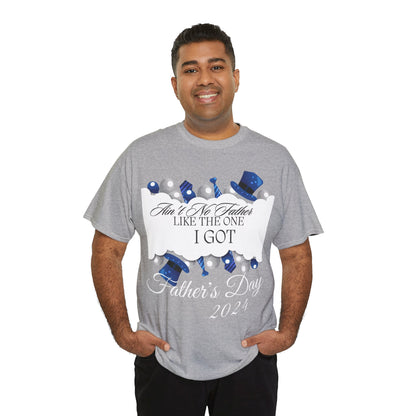 Aint No Father Like the One I Got  Happy Father's Day Unisex Heavy Cotton Tee