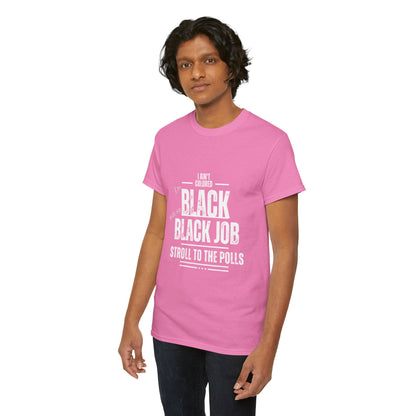 Aint Colored.. Black Job Heavy Cotton Tee