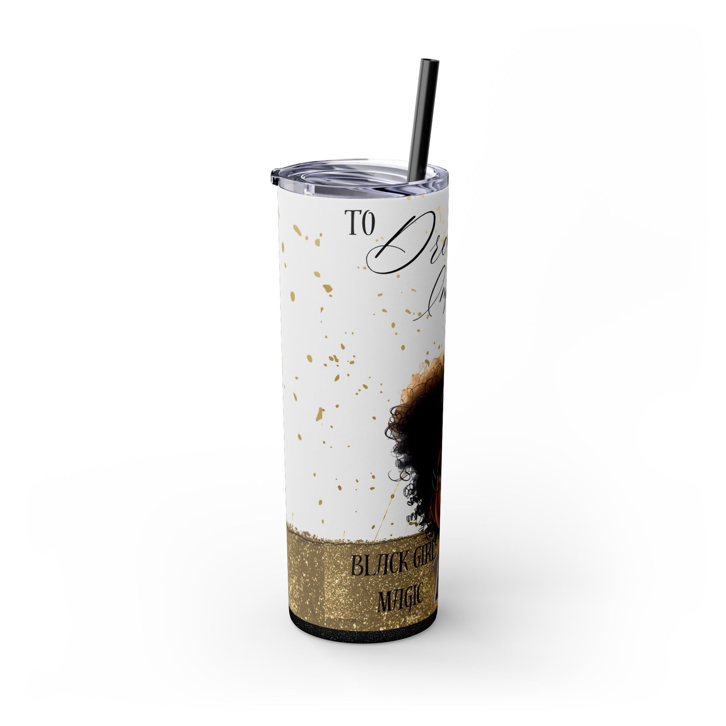 To Dream The Imposisible Dream Skinny Tumbler with Straw, 20oz