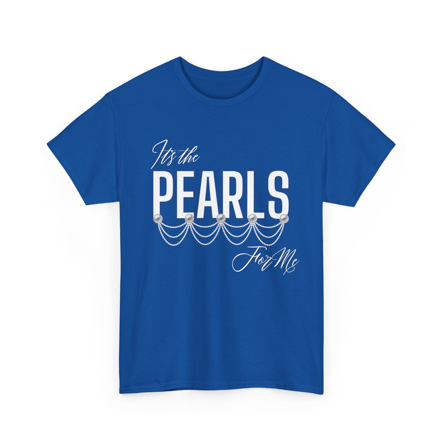 Its the Pearls For Me Heavy Cotton Tee