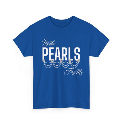 Its the Pearls For Me Heavy Cotton Tee