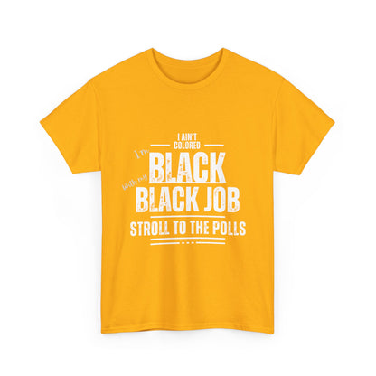 Aint Colored.. Black Job Heavy Cotton Tee