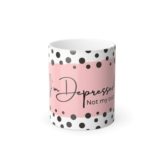 I'm Depressed,  Not My Cup,11oz-VMA Specialties Boutique