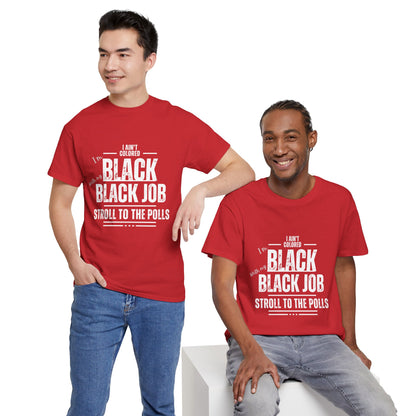 Aint Colored.. Black Job Heavy Cotton Tee