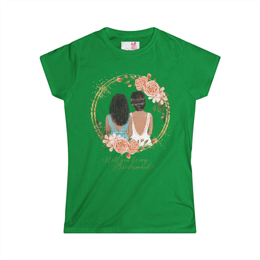 "Will you be my bridesmaid?" Women's Softstyle Tee