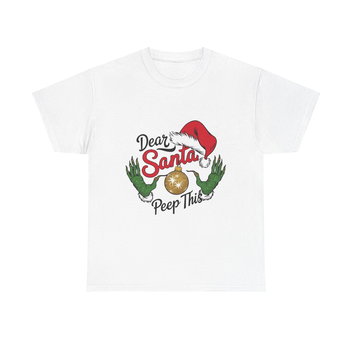 Holiday Festive Tee - Dear Santa, Peep This Design