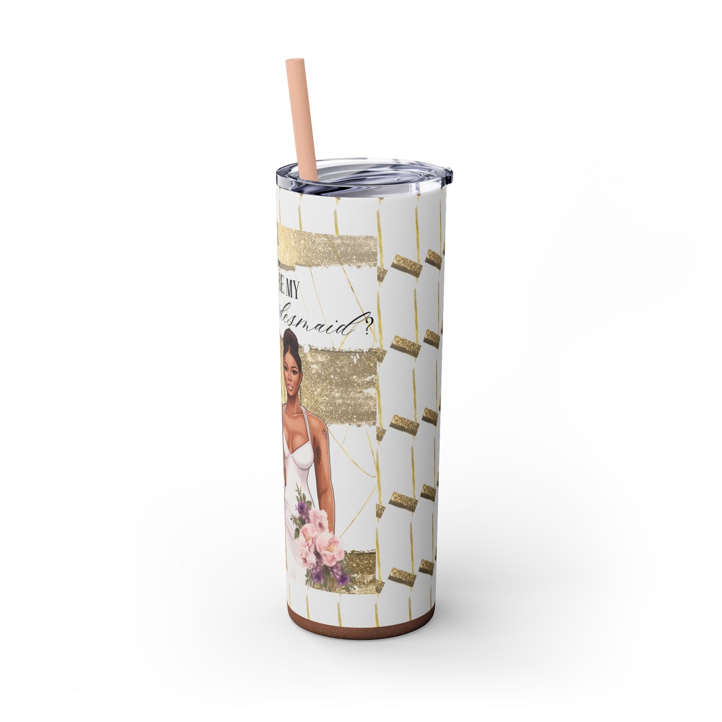 "Will you be my Bridesmaid?" Skinny Tumbler with Straw, 20oz