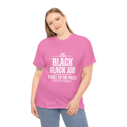 Aint Colored.. Black Job Heavy Cotton Tee