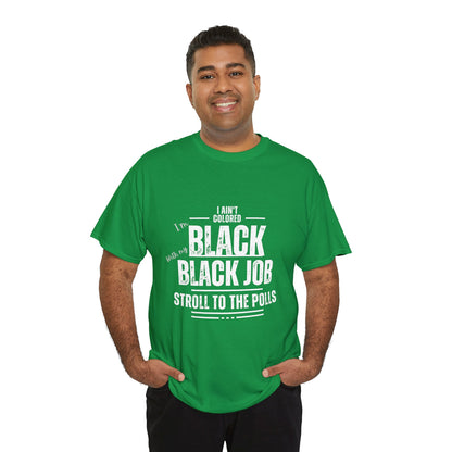 Aint Colored.. Black Job Heavy Cotton Tee