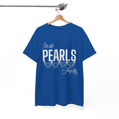 Its the Pearls For Me Heavy Cotton Tee