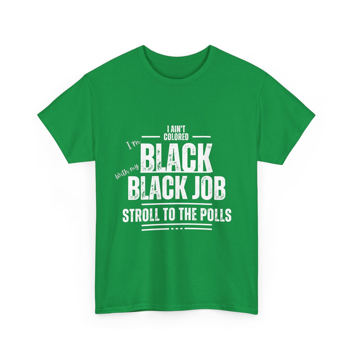 Aint Colored.. Black Job Heavy Cotton Tee